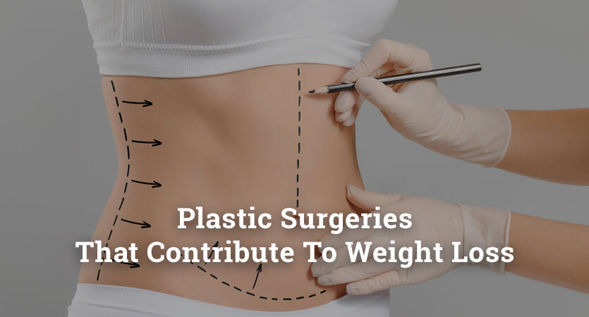Plastic Surgeries That Contribute To Weight Loss