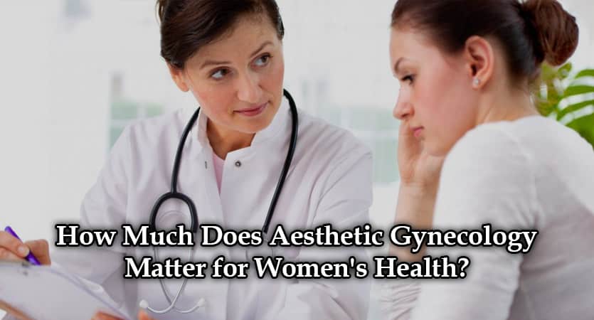 How Much Does Aesthetic Gynecology Matter for Women's Health